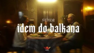 SVETOZAR - IDEM DO BALKANA (OFFICIAL VIDEO)